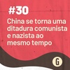 O Papo É #30: China se torna uma ditadura comunista e nazista ao mesmo tempo