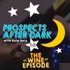 Prospects after Dark - The Wine Episode