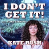 I Don't Get It: Kate Bush