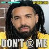 Episode 396 | Don't @ Me | We Love Hip Hop Podcast