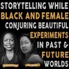 24. Storytelling While Black and Female: Conjuring Beautiful Experiments in Past and Future Worlds