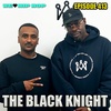 Episode 413 | The Black Knight Ft CONCISE | We Love Hip Hop Podcast