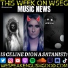 Episode 499 - Music News: IS Celine Dion A Satanist?