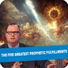 The Five Greatest Prophetic Fulfillments