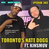 Episode 383 | Toronto's Nate Dogg ft Kinsmuv | We Love Hip Hop Podcast