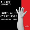 Roe v Wade Overturned | Abort Abortion Part 1