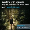 Episode 22: Working with anorexia - why we shouldn't focus on food with Martin Dunne