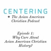 5x01 - Why Care About Asian American Christian History?