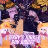 #662 - Jerry's Turkey Day Jubilee