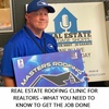 REAL ESTATE ROOFING CLINIC FOR REALTORS –WHAT YOU NEED TO KNOW TO GET THE JOB DONE