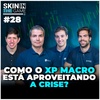 Lucrando com juros, inflação e short | Skin In The Game #28 com XP Macro