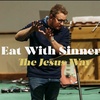 Eat with Sinners / The Jesus Way - Part 3 / Pastor Jason Isaacs