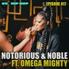 Episode 417 | Notorious & Noble ft. Omega Mighty | We Love Hip Hop Podcast