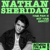 Ep 157 - NATHAN SHERIDAN: Your pain is not your identity