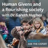 Episode 33: Human Givens and a flourishing society with Dr Gareth Hughes