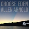 191. Choose Eden- Allen Arnold- Kindling Fire with Troy Mangum