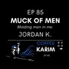 Ep 85 the Muck of Men