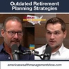 Outdated Retirement Planning Strategies