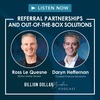 Referral Partnerships And Out - Of - The - Box Solutions With Daryn Heffernan