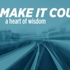 Make It Count No 1 Heart of Wisdom 10 02 2022