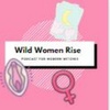 Wild Women Rise Ep 1   Orgasms, Vulvas, Festering Cum
