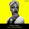 Ep Rewind- Call Me Goddess (w/ Assetou Xango)