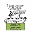 MTCT #129: "Real" Music and "School Music": Bridging the Gap