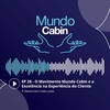 #28 O Movimento Mundo Cabin e a Excelência na Experiência do Cliente ft. Roberto Gois e Gaby Loyola