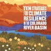 Episode 40: Ten Strategies for Climate Resilience in the CO Basin