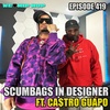 Episode 419 | Scumbags In Designer ft. Ca$tro Guapo | We Love Hip Hop Podcast