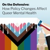 Episode 134: On the Defensive: How Policy Change Affects Queer Mental Health