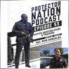 Sgt. Mike Gonzalez - Active shooter story & Training (Protector Nation Podcast 🎙️) EP 53