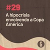 O Papo É #29: A hipocrisia envolvendo a Copa América