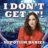 I Don't Get It: Nepotism Babies