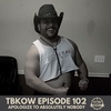 TBKoW - Ep102 - Apologize To Absolutely Nobody