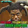 Episode 418 | Red Light, Yellow Light, Green Light GO! | We Love Hip Hop Podcast