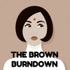 The Brown Burndown Episode 18 Part 2 - Celebs Have Thoughts with Trisha Sakhuja-Walia