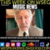 Episode 509 - Music NEws: Roger Waters Calls For Peace In Ukraine in German Media