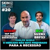 Skin In The Game #20 - Recessão global batendo na porta: o Brasil aguenta? | Carlos Woelz - Kapitalo