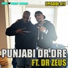 Episode 411 | Punjabi Dr. Dre Ft Dr Zeus | We Love Hip Hop Podcast
