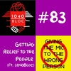 83. Getting Relief to the People (ft. the 1040Bloc)