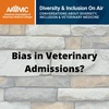 88: Bias in Veterinary Admissions?