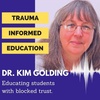 Educating students with blocked trust with Dr. Kim Golding