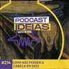 Ideias #214 - Como não perder a cabeça em 2022
