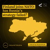 Finland joins NATO: has Russia’s strategy failed? - Around Ukraine # 10