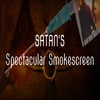 Satans Spectacular Smokescreen