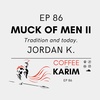 Ep 86 Muck of Men 2 - Tradition & Today