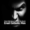 Cruel Catholic Men | Priest Child Abuse Protected By Church