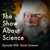 006: Santa Science and the Physics of Christmas (Rerun)