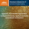 85: Systemic, Sustainable Approaches to Expand DEI at Academic Institutions